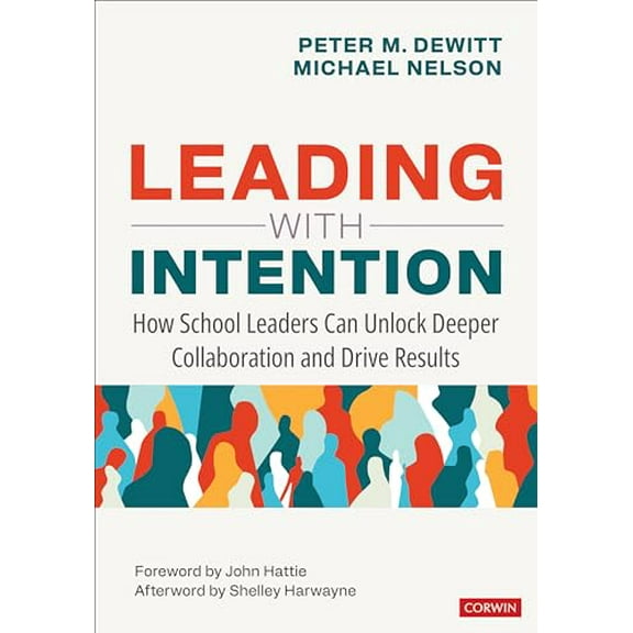 Pre-Owned Leading With Intention: How School Leaders Can Unlock Deeper Collaboration and Drive Results, 9781071924419, 1071924419, Paperback, 1 edition