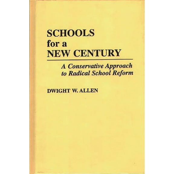 Schools for a New Century: A Conservative Approach to Radical School Reform, (Hardcover)