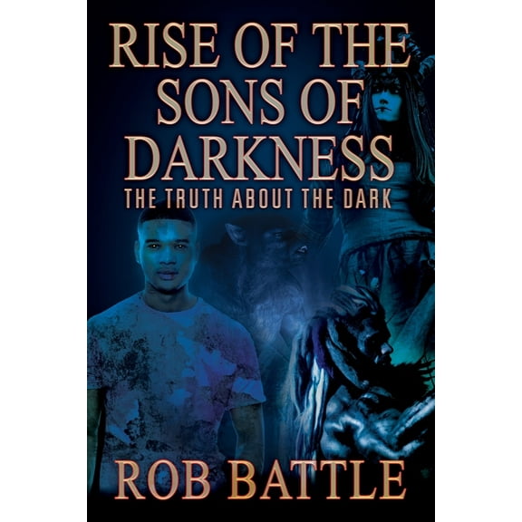 Rise of the Sons of Darkness: The Truth about the Dark, (Paperback)