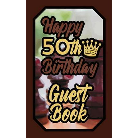 Happy 50th Birthday Guest Book : 50 Boardgames Celebration Message Logbook for Visitors Family and Friends to Write in Comments & Best Wishes Gift Log (Birth Day