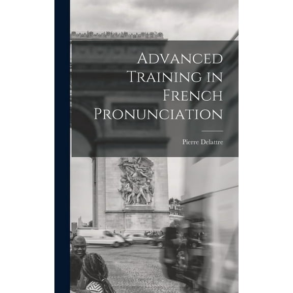 Advanced Training in French Pronunciation, (Hardcover)