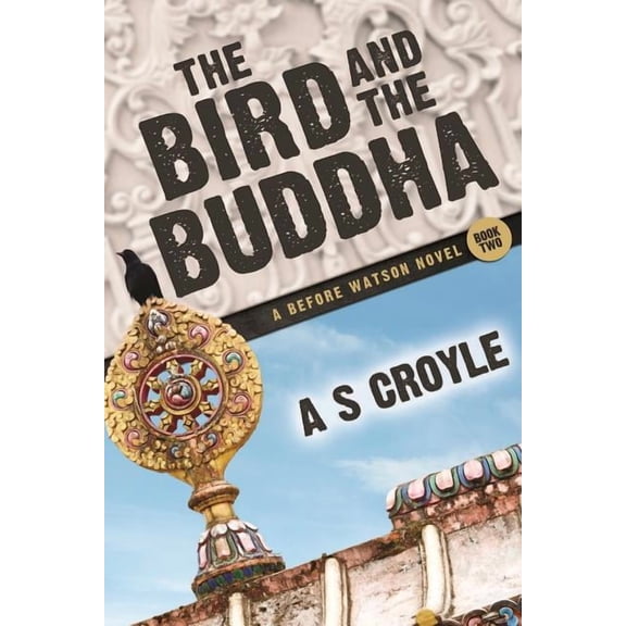 Before Watson Novel: The Bird and the Buddha - A Before Watson Novel - Book Two (Paperback)