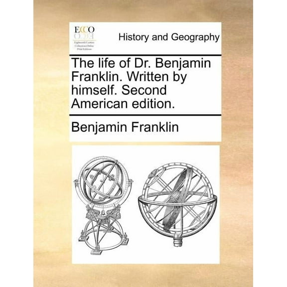 The Life of Dr. Benjamin Franklin. Written by Himself. Second American Edition. (Paperback)