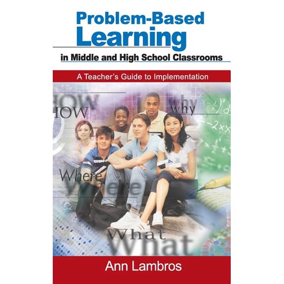 Problem-Based Learning in Middle and High School Classrooms: A Teacher's Guide to Implementation, (Hardcover)
