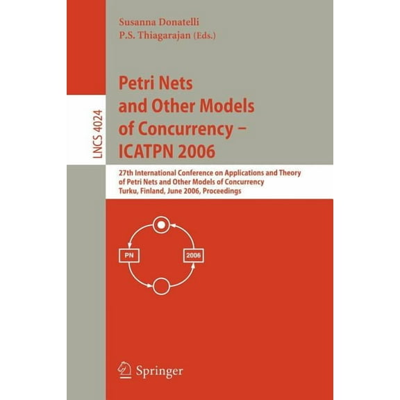 Petri Nets and Other Models of Concurrency - ICATPN 2006: 27th International Conference on Applications and Theory of Pe, (Paperback)