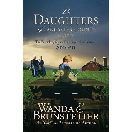The Daughters of Lancaster County Trilogy: The Bestselling Series That Inspired the Musical Stolen