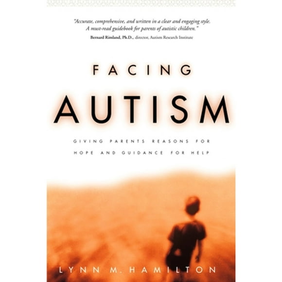 Pre-Owned Facing Autism: Giving Parents Reasons for Hope and Guidance for Help (Paperback 9781578562626) by Lynn M Hamilton