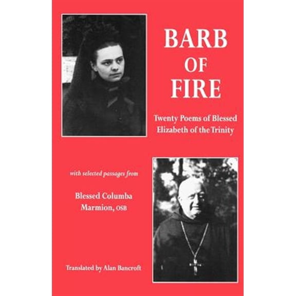 Pre-Owned Twenty Poems of Blessed Elizabeth of the Trinity with Passag: Barb of Fire: Twenty Poems of Blessed Elizabeth of the Trinity with Selected Passages from Blessed Columba Marmion, Osb (Paperback)