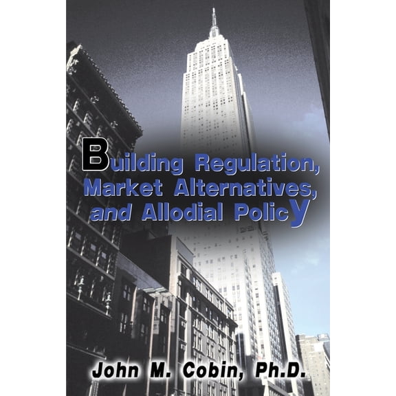 Building Regulation, Market Alternatives, and Allodial Policy (Paperback)