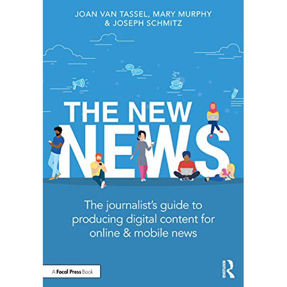 Pre-Owned The New News: The Journalist's Guide to Producing Digital Content for Online & Mobile News (Paperback) by Joan Van Tassel, Mary Murphy, Joseph Schmitz