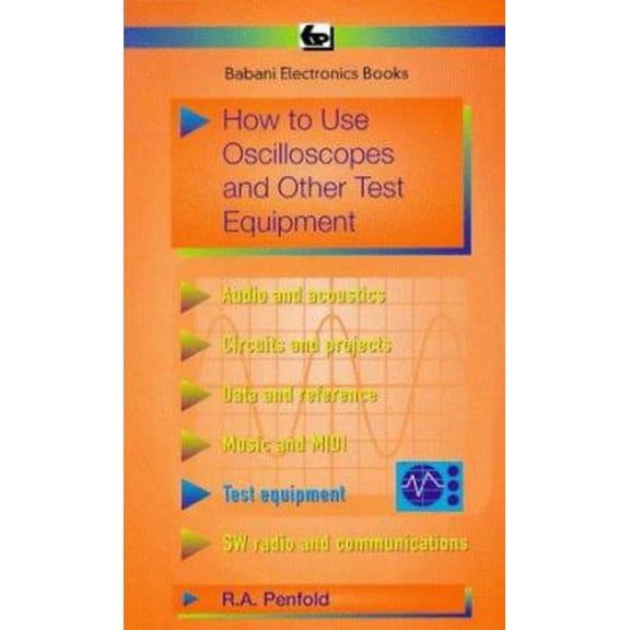 Pre-Owned How to Use Oscilloscopes and Other Test Equipment (BP) by R. A. Penfold (1989-10-03) (Paperback) 0859342123 9780859342124