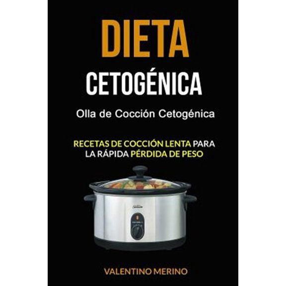 Pre-Owned Dieta cetog?nica / Ketogenic diet : Olla de cocci?n cetog?nica; recetas de cocci?n lenta para la r?pida p?rdida de peso / Ketogenic cooking pot; slow-cooking recipes for rapid weight loss