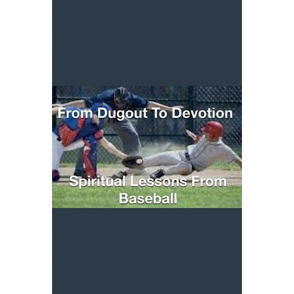 From Dugout to Devotion- Spiritual Lessons from Baseball, (Paperback)