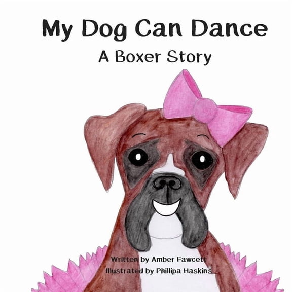 My Dog My Dog Can Dance: A Boxer Story, (Paperback)