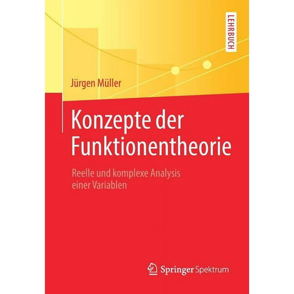 Konzepte Der Funktionentheorie: Reelle Und Komplexe Analysis Einer Variablen, (Paperback)