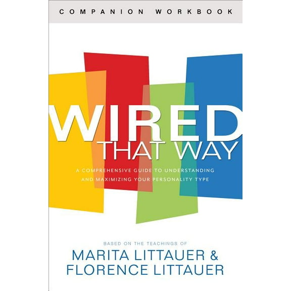 Wired That Way Companion Workbook: A Comprehensive Guide to Understanding and Maximizing Your Personality Type, (Paperback)