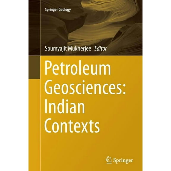 Springer Geology Petroleum Geosciences: Indian Contexts, (Paperback)