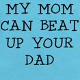 thumbnail image 2 of CafePress - MY MOM CAN BEAT UP YOUR DAD Body Suit - Cute Infant Bodysuit Baby Romper - Size Newborn - 24 Months, 2 of 3