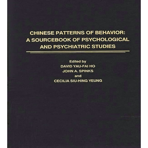 Chinese Patterns of Behavior: A Sourcebook of Psychological and Psychiatric Studies, (Hardcover)