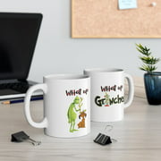 WHat Up Grinches Coffee Mug, Printed Both Sides,THE Grinch,Funny Grinch Mug,Funny Christmas Mug