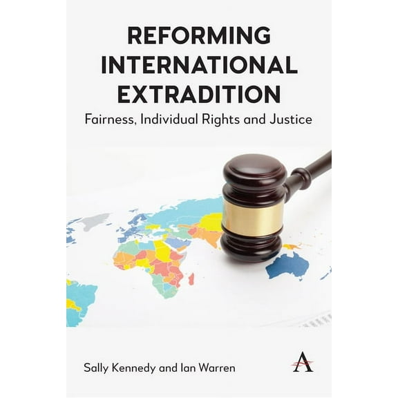 Anthem Studies in Law Reform Reforming International Extradition: Fairness, Individual Rights and Justice, Book 1, (Paperback)