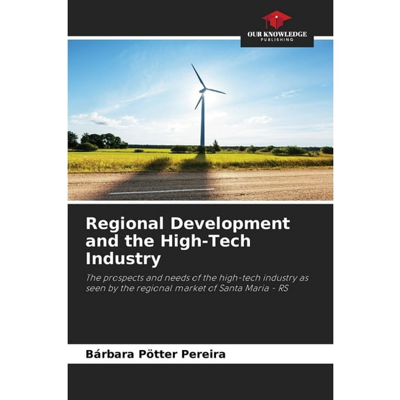 Regional Development and the High-Tech Industry, (Paperback)