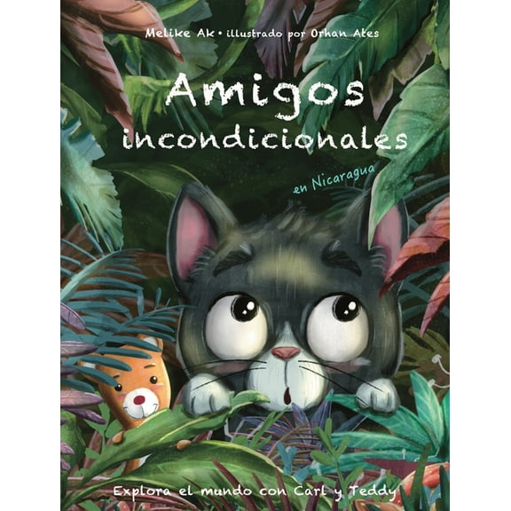 Explora El Mundo Con Carl Y Teddy Amigos incondicionales: en Nicaragua, Book 1, (Hardcover)