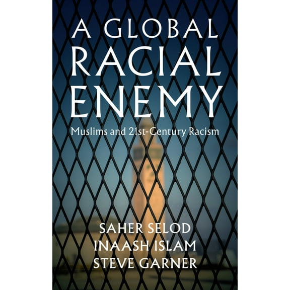 A Global Racial Enemy: Muslims and 21st-Century Racism, (Hardcover)