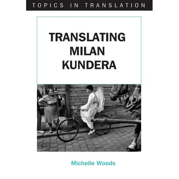 Topics in Translation: Translating Milan Kundera (Hardcover)