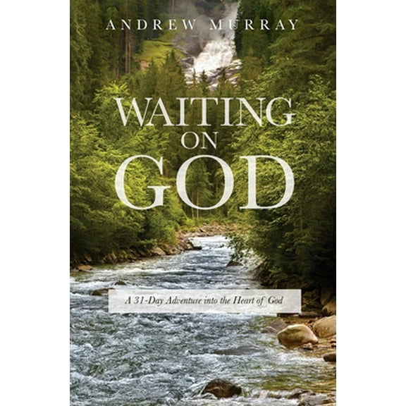 Pre-Owned Waiting on God: A 31-Day Adventure into the Heart of God (Paperback) 0578572222 9780578572222