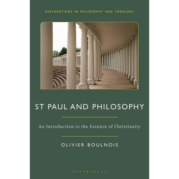 Explorations in Philosophy and Theology St Paul and Philosophy: An Introduction to the Essence of Christianity, (Hardcover)