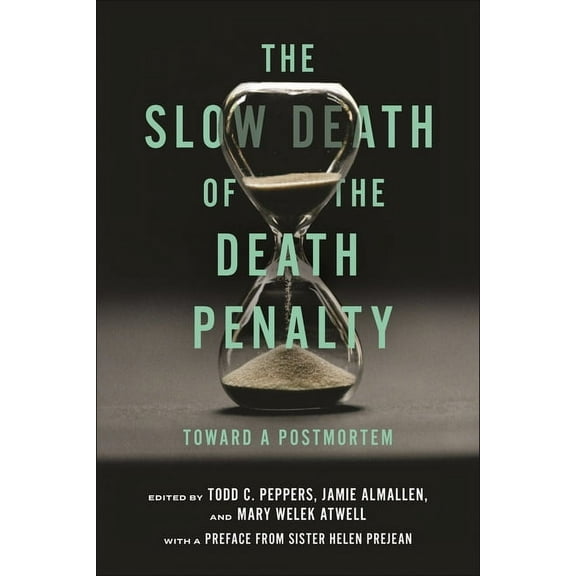 The Slow Death of the Death Penalty: Toward a Postmortem, (Paperback)