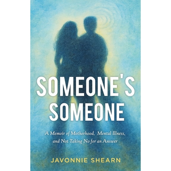 Someone's Someone: A Memoir of Motherhood, Mental Illness, and Not Taking No for an Answer, (Paperback)