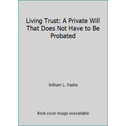 Living Trust: A Private Will That Does Not Have to Be Probated [Paperback - Used]