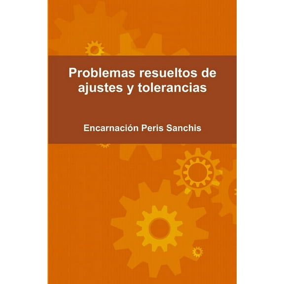 Problemas resueltos de ajustes y tolerancias, (Paperback)