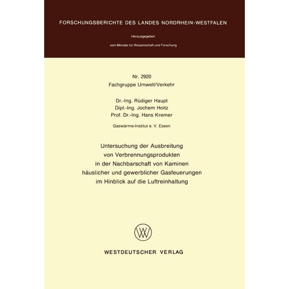 Forschungsberichte Des Landes Nordrhein- Untersuchung Der Ausbreitung Von Verbrennungsprodukten in Der Nachbarschaft Von Kaminen HÃ¤uslicher Und Gewerblicher Gasf, (Paperback)