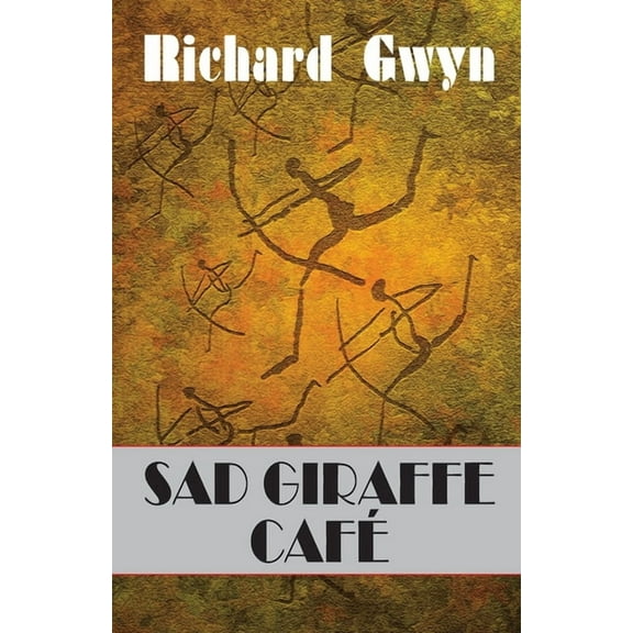 Sad Giraffe Cafe (Paperback) by Richard Gwyn