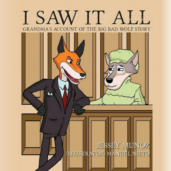 I Saw It All: Grandma's Account of the Big Bad Wolf Story, (Paperback)