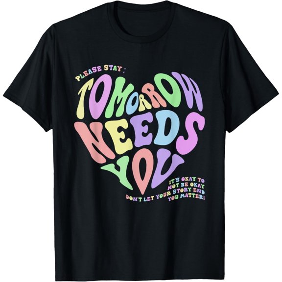 Mental Health Matters Tomorrow Needs You Suicide Prevention T-Shirt