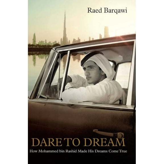 Dare To Dream: How Mohammed bin Rashid Made His Dreams Come True (Hardcover)