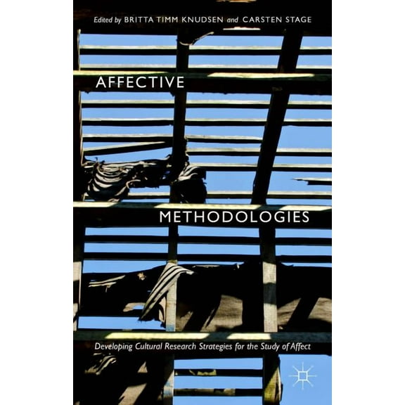 Affective Methodologies: Developing Cultural Research Strategies for the Study of Affect, (Hardcover)