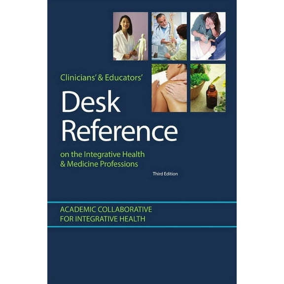 Clinicians' & Educators' Desk Reference on the Integrative Health & Medicine Professions, (Paperback)