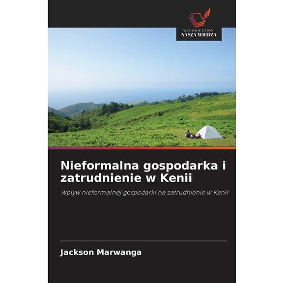 Nieformalna gospodarka i zatrudnienie w Kenii, (Paperback)