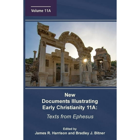 New Documents Illustrating Early Christianity 11A: Texts from Ephesus, (Paperback)