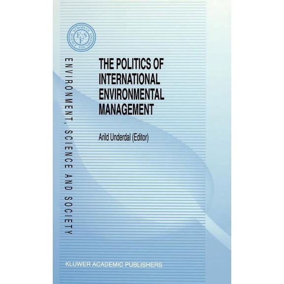 Environment, Science and Society The Politics of International Environmental Management, Book 4, (Hardcover)