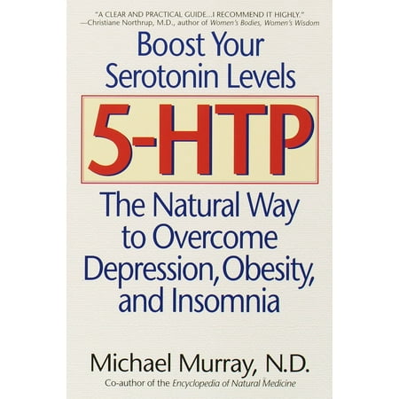 5-HTP : The Natural Way to Overcome Depression, Obesity, and