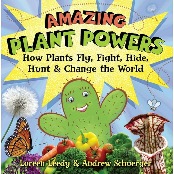 Amazing Plant Powers: How Plants Fly, Fight, Hide, Hunt, and Change the World, (Paperback)