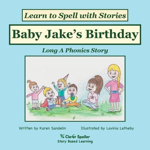 Spelling the Short and Long Vowel Sounds Baby Jake's Birthday: Decodable Sound Phonics Reader for Long A Word Families, Book 6, (Paperback)