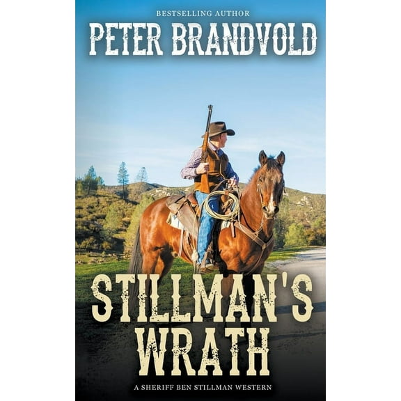 Sheriff Ben Stillman Stillman's Wrath (A Sheriff Ben Stillman Western), Book 14, (Paperback)