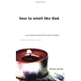 thumbnail image 1 of Pre-Owned How to Smell Like God: True Stories Burning with the Scent of Heaven (Paperback) 0784714274 9780784714270, 1 of 1